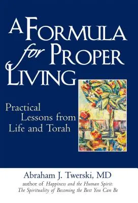 Vzorec pro správný život: Praktické lekce ze života a Tóry - A Formula for Proper Living: Practical Lessons from Life and Torah
