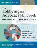 Příručka lobbingu a advokacie pro neziskové organizace, druhé vydání: Tvorba veřejné politiky na státní a místní úrovni, 2. vydání - The Lobbying and Advocacy Handbook for Nonprofit Organizations, Second Edition: Shaping Public Policy at the State and Local Level
