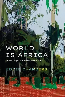 Svět je Afrika: Umění diaspory v Africe: spisy o umění diaspory - World Is Africa: Writings on Diaspora Art