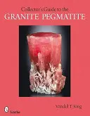 Sběratelský průvodce žulovými pegmatity - A Collector's Guide to Granite Pegmatites