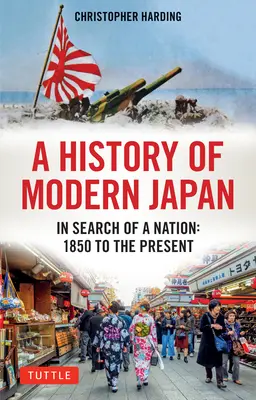 Dějiny moderního Japonska: V hledání národa: 1850 až do současnosti - A History of Modern Japan: In Search of a Nation: 1850 to the Present