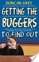 Getting the Buggers to Find Out - Informační dovednosti a učení se, jak se učit - Getting the Buggers to Find Out - Information Skills and Learning How to Learn