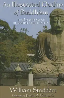 Ilustrovaný nástin buddhismu: Základy buddhistické spirituality: Přehledný výklad buddhistické spirituality - An Illustrated Outline of Buddhism: The Essentials of Buddhist Spirituality