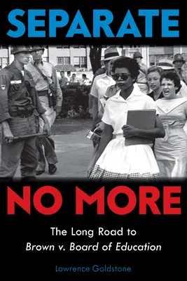 Separate No More: (Scholastic Focus): Dlouhá cesta k případu Brown V. Board of Education (Scholastic Focus) - Separate No More: The Long Road to Brown V. Board of Education (Scholastic Focus)