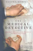 Lékařská detektivka - John Snow, cholera a záhada pumpy na Broad Street - Medical Detective - John Snow, Cholera And The Mystery Of The Broad Street Pump