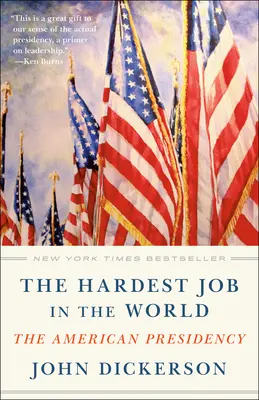 Nejtěžší práce na světě: Americký prezidentský úřad - The Hardest Job in the World: The American Presidency