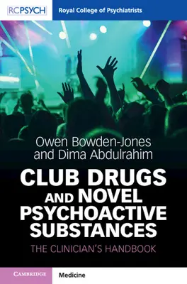 Klubové drogy a nové psychoaktivní látky: Příručka pro klinické pracovníky - Club Drugs and Novel Psychoactive Substances: The Clinician's Handbook