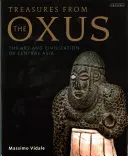 Poklady z Oxusu: Umění a civilizace Střední Asie - Treasures from the Oxus: The Art and Civilization of Central Asia