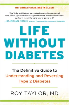 Život bez cukrovky: Vydejte se na cestu k pochopení a zvrácení cukrovky 2. typu. - Life Without Diabetes: The Definitive Guide to Understanding and Reversing Type 2 Diabetes