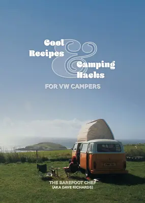 Parádní recepty a kempinkové vychytávky pro VW kempaře - Cool Recipes & Camping Hacks for VW Campers