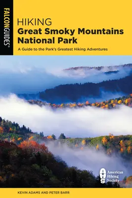 Pěší turistika v národním parku Great Smoky Mountains: Průvodce po největších turistických dobrodružstvích v parku - Hiking Great Smoky Mountains National Park: A Guide to the Park's Greatest Hiking Adventures