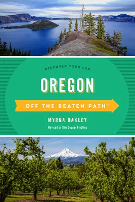 Oregon mimo vyšlapané cesty: Objevte svou zábavu - Oregon Off the Beaten Path(r): Discover Your Fun