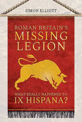Chybějící legie římské Británie: Co se skutečně stalo s IX Hispana? - Roman Britain's Missing Legion: What Really Happened to IX Hispana?