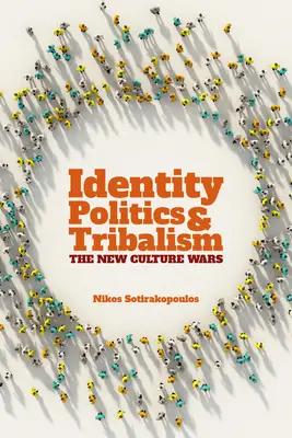 Identity Politics and Tribalism (Politika identit a kmenů): Nové kulturní války - Identity Politics and Tribalism: The New Culture Wars