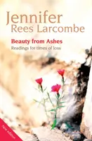 Krása z popela - Čtení pro chvíle ztráty - Beauty from Ashes - Readings for times of loss