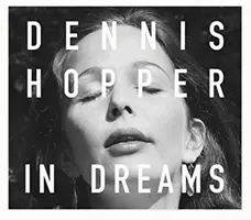Dennis Hopper: Ve snech: Hopper: Ve snech: Scény z archivu - Dennis Hopper: In Dreams: Scenes from the Archive