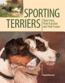 Sportovní teriéři: Jejich podoba, funkce a budoucnost - Sporting Terriers: Their Form, Their Function and Their Future