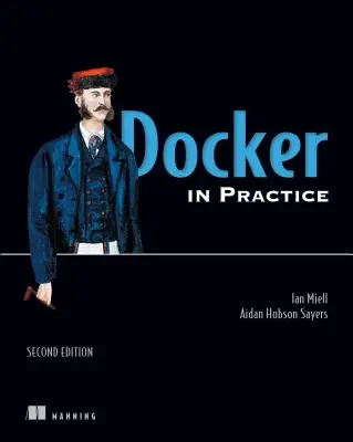 Docker v praxi, druhé vydání - Docker in Practice, Second Edition