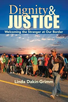 Důstojnost a spravedlnost: Vítání cizinců na našich hranicích - Dignity and Justice: Welcoming the Stranger at Our Border