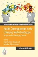 Komunikace o zdraví v měnící se mediální krajině: Perspektivy z rozvojových zemí - Health Communication in the Changing Media Landscape: Perspectives from Developing Countries