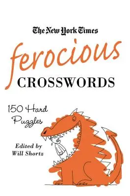 The New York Times Ferocious Crosswords: Snadné křížovky: New York Times: 150 těžkých hádanek - The New York Times Ferocious Crosswords: 150 Hard Puzzles