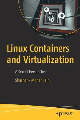 Linuxové kontejnery a virtualizace: Pohled na jádro - Linux Containers and Virtualization: A Kernel Perspective