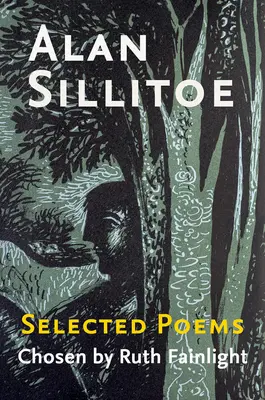 Alan Sillitoe Vybrané básně: Vybrané básně vybrané Ruth Fainlightovou - Alan Sillitoe Selected Poems: Selected Poems Chosen by Ruth Fainlight
