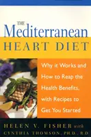 Středomořská srdeční dieta: Proč funguje a jak z ní těžit, s recepty, které vám pomohou začít. - The Mediterranean Heart Diet: Why It Works and How to Reap the Health Benefits, with Recipes to Get You Started