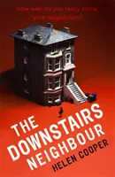 Sousedka z přízemí - Napínavý, nečekaný a návykový příběh - nebudete ho chtít odložit! - Downstairs Neighbour - A twisty, unexpected and addictive suspense - you won't want to put it down!