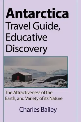 Cestovní průvodce Antarktidou, naučné objevy - Antarctica Travel Guide, Educative Discovery