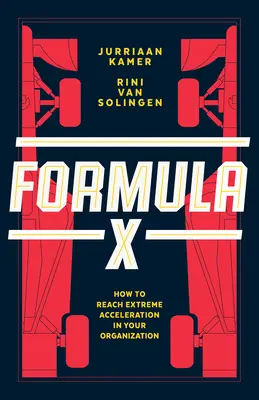Vzorec X: Jak dosáhnout extrémního zrychlení ve vaší organizaci - Formula X: How to Reach Extreme Acceleration in Your Organization