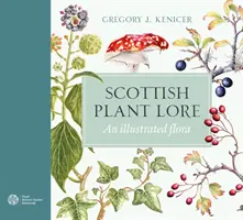 Skotské pověsti o rostlinách - Ilustrovaná flóra - Scottish Plant Lore - An Illustrated Flora