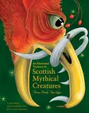 Ilustrovaná pokladnice skotských bájných bytostí - An Illustrated Treasury of Scottish Mythical Creatures
