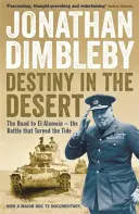 Osud v poušti - Cesta k El Alameinu - bitva, která zvrátila vývoj událostí - Destiny in the Desert - The road to El Alamein - the Battle that Turned the Tide