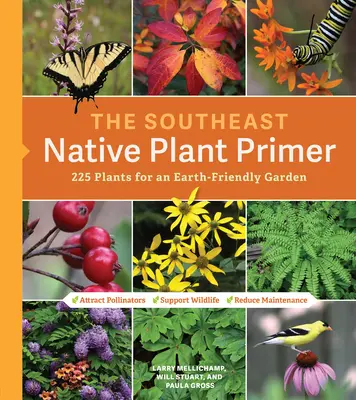 The Southeast Native Plant Primer: 225 rostlin pro zahradu šetrnou k Zemi - The Southeast Native Plant Primer: 225 Plants for an Earth-Friendly Garden