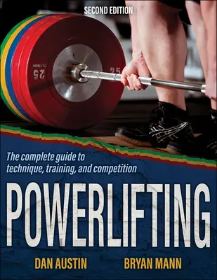 Silový trojboj: Kompletní průvodce technikou, tréninkem a soutěžemi - Powerlifting: The Complete Guide to Technique, Training, and Competition