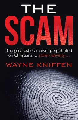 Podvod: Největší podvod, který byl kdy spáchán na křesťanech... Ukradená identita ... - The Scam: The Greatest Scam Ever Perpetrated on Christians ... Stolen Identity ...