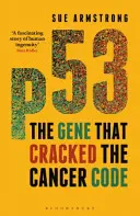 P53: Gen, který prolomil kód rakoviny - P53: The Gene That Cracked the Cancer Code