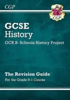GCSE History OCR B: Schools History Project Revision Guide - for the Grade 9-1 Course (Dějepis pro školy OCR B: Dějepisný projekt pro školy) - GCSE History OCR B: Schools History Project Revision Guide - for the Grade 9-1 Course