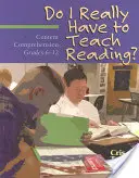 Opravdu musím učit číst?: Obsahové porozumění, 6.-12. třída - Do I Really Have to Teach Reading?: Content Comprehension, Grades 6-12