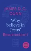 Proč věřit v Ježíšovo zmrtvýchvstání? Malá knížka s návodem, jak na to. - Why believe in Jesus' Resurrection?: A Little Book Of Guidance
