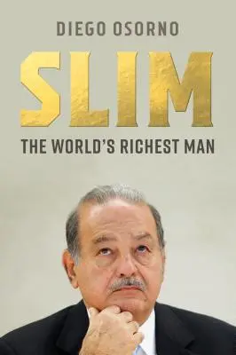 Carlos Slim: Moc, peníze a morálka jednoho z nejbohatších mužů světa - Carlos Slim: The Power, Money, and Morality of One of the World's Richest Men