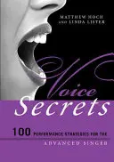 Tajemství hlasu: 100 výkonnostních strategií pro pokročilé zpěváky - Voice Secrets: 100 Performance Strategies for the Advanced Singer