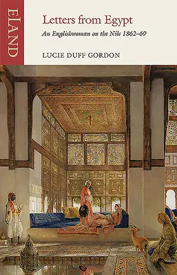 Dopisy z Egypta: Angličanka na Nilu, 1862-69 - Letters from Egypt: An Englishwoman on the Nile, 1862-69