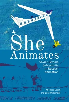 Ona oživuje: Genderová sovětská a ruská animace - She Animates: Gendered Soviet and Russian Animation