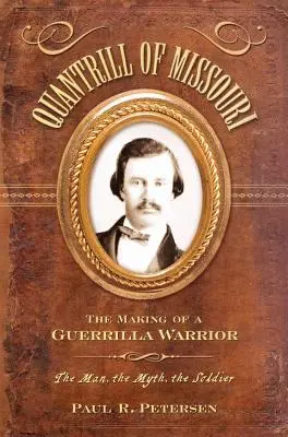 Quantrill z Missouri: Quantrill: Jak se z něj stal partyzánský válečník - Quantrill of Missouri: The Making of a Guerilla Warrior
