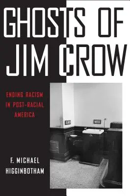 Přízraky Jima Crowa: Konec rasismu v post-rasové Americe - Ghosts of Jim Crow: Ending Racism in Post-Racial America