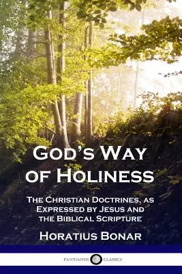 Boží cesta svatosti: Křesťanské učení, jak je vyjádřil Ježíš a biblické texty. - God's Way of Holiness: The Christian Doctrines, as Expressed by Jesus and the Biblical Scripture