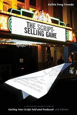 Hra na prodej scénářů: Pohled hollywoodského insidera na to, jak získat scénář pro prodej a produkci - The Script Selling Game: A Hollywood Insider's Look at Getting Your Script Sold and Produced