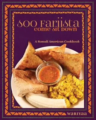 Soo Fariista / Come Sit Down: A Somali American Cookbook (Somálská americká kuchařka) - Soo Fariista / Come Sit Down: A Somali American Cookbook